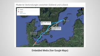 Embedded Media (hier Google Maps)
 