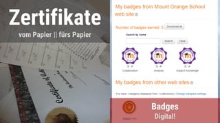 Zertifikate
vom Papier || fürs Papier
Badges
Digital!
 