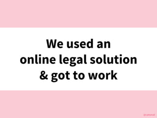 @cattsmall@cattsmall
We used an
online legal solution
& got to work
 