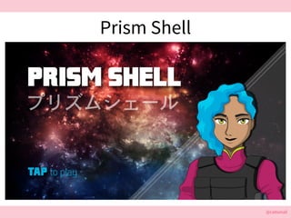 @cattsmall@cattsmall
Prism Shell
 