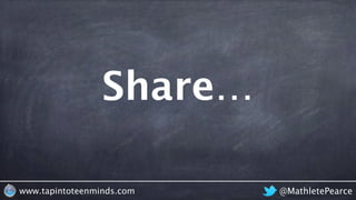 Share…
@MathletePearcewww.tapintoteenminds.com
 
