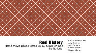 Reel History
Home Movie Days Hosted By Cultural Heritage
Institutions
Caitlin Christian-Lamb
Amy Ciesielski
Skip Elsheimer
Chelcie Rowell
Steven Villereal
 