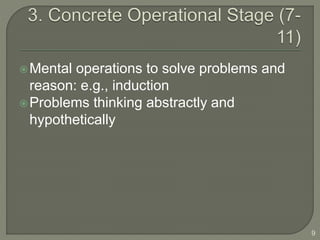 Mental operations to solve problems and
reason: e.g., induction
Problems thinking abstractly and
hypothetically
9
 