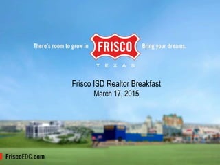 Frisco ISD Realtor Breakfast
March 17, 2015
 