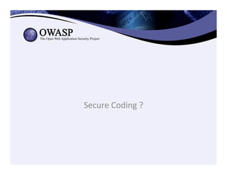 Secure	
  Coding	
  ?	
  	
  
 
