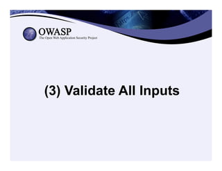 (3) Validate All Inputs
 