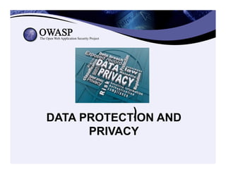 DATA PROTECTION AND
PRIVACY
)	
  
 