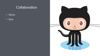 Collabora'on
• Github
• Quip
 