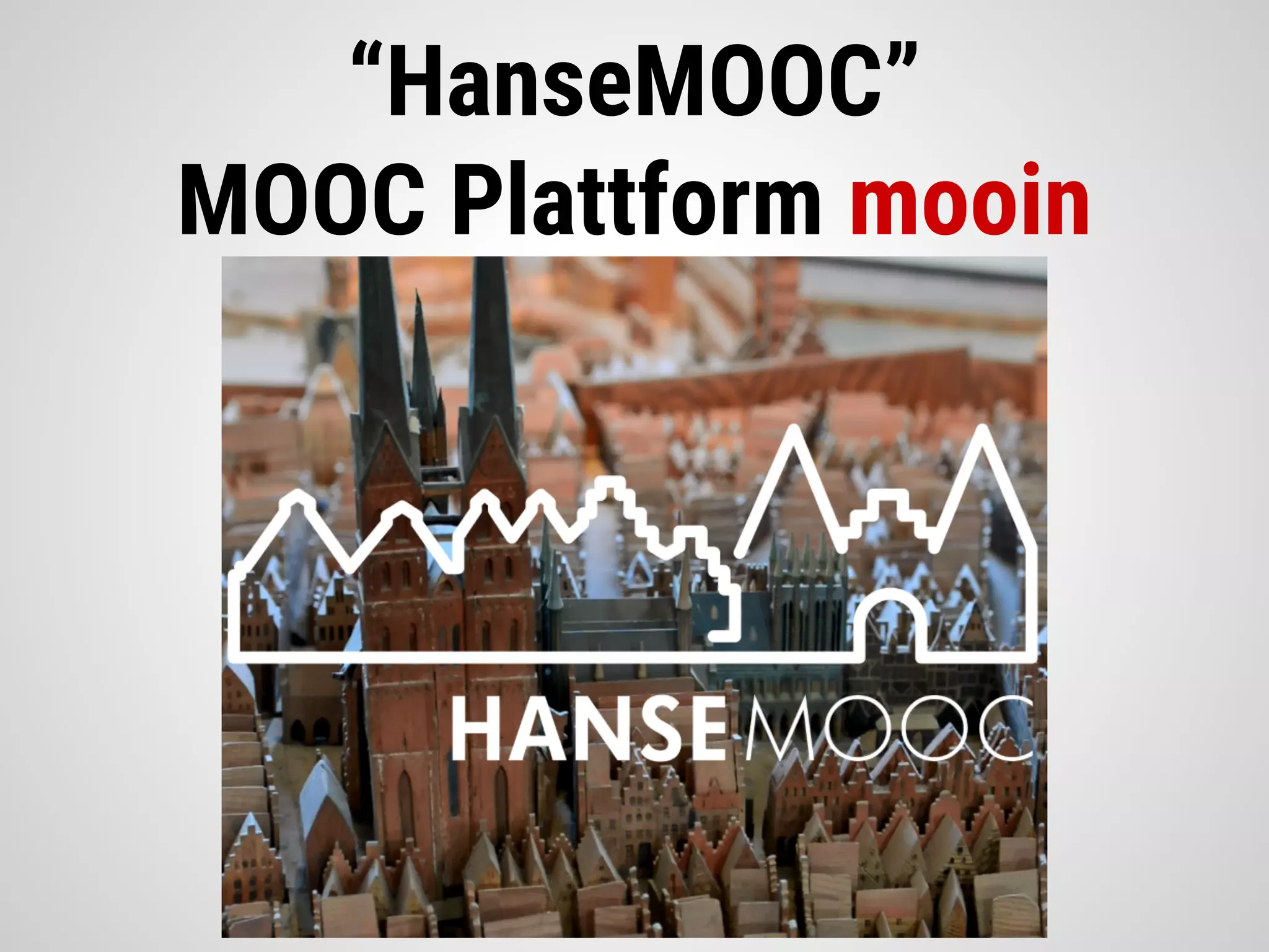 “HanseMOOC”
MOOC Plattform mooin
 