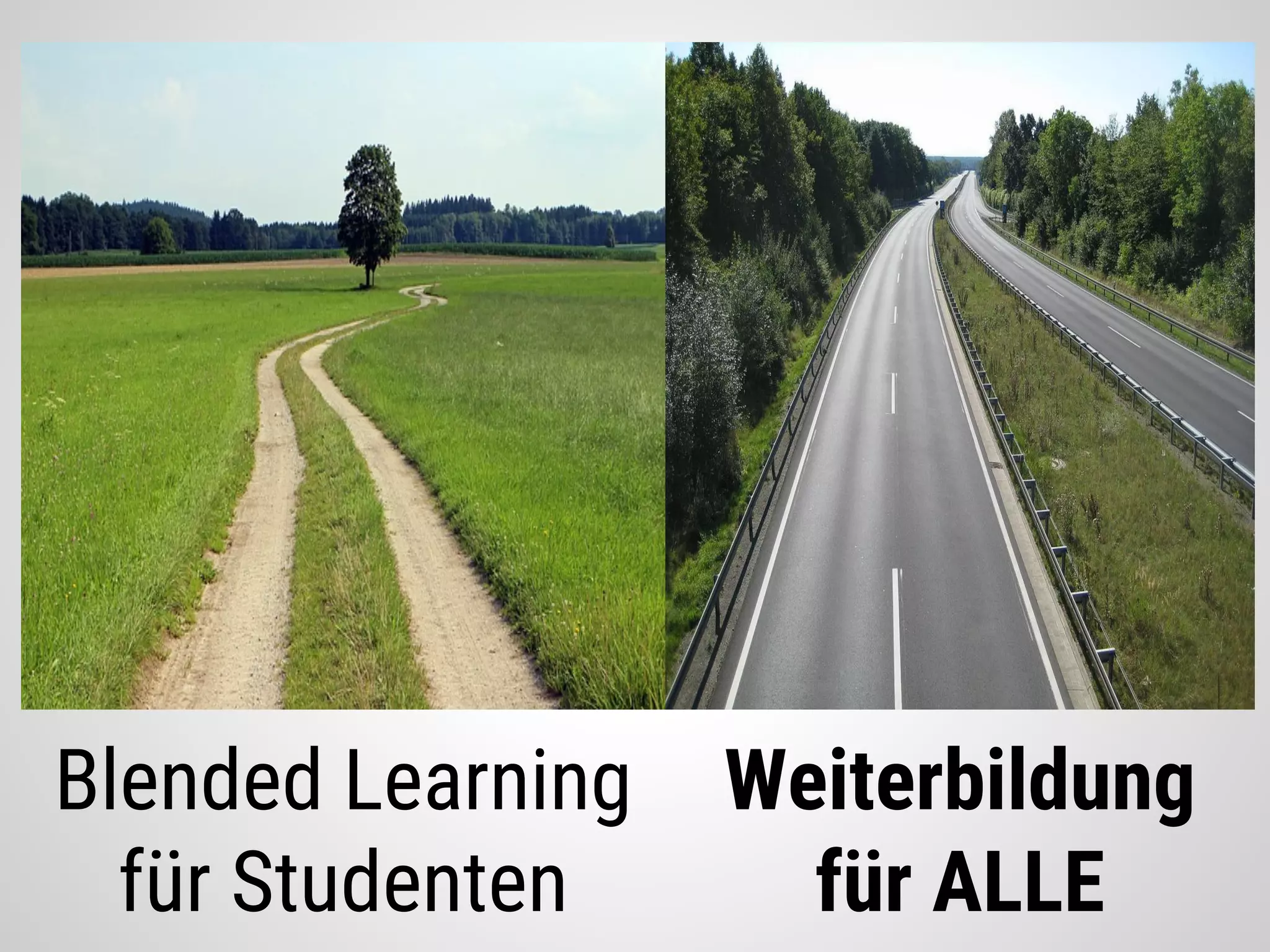 Blended Learning
für Studenten
Weiterbildung
für ALLE
 