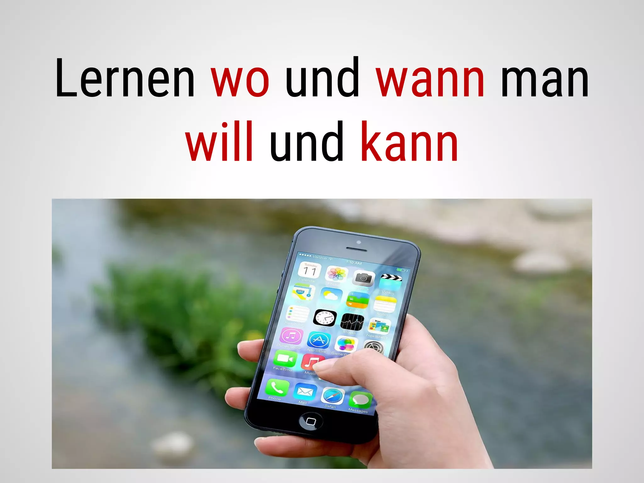 Lernen wo und wann man
will und kann
 