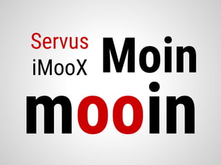 mooin
MoinServus
iMooX
 