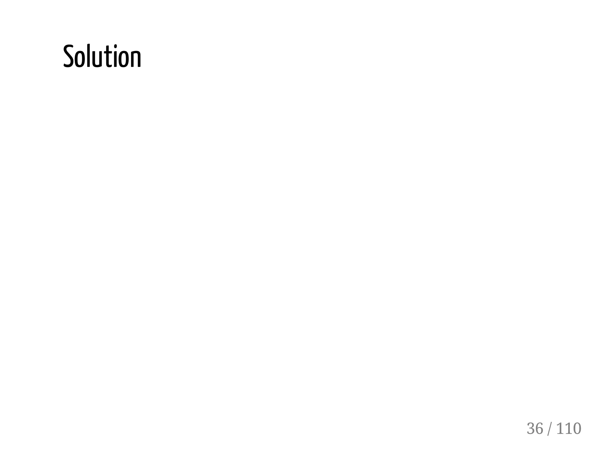 Solution
36 / 110
 