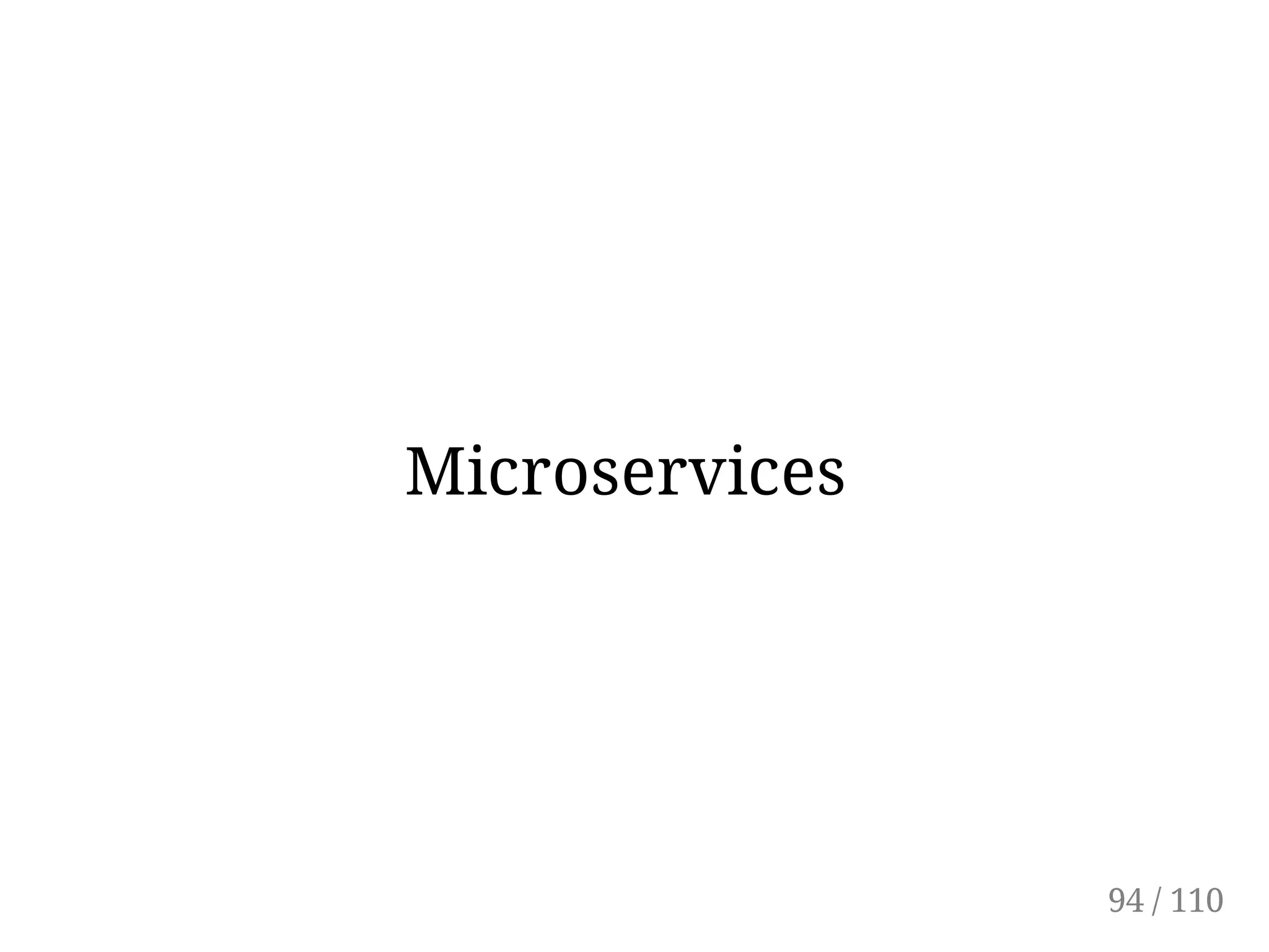 Microservices
94 / 110
 