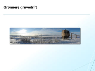 Grønnere gruvedrift
5
Foto: Heinz-Josef ü쾱Բ
 