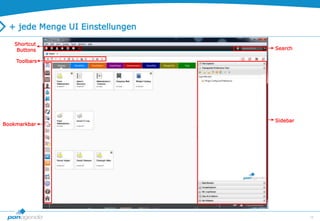 18
+ jede Menge UI Einstellungen
Search
Sidebar
Shortcut
Buttons
Toolbars
Bookmarkbar
 