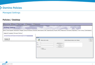 22
Domino Policies
Policies / Desktop
Managed Settings
 