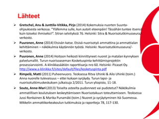  Gretschel, Anu & Junttila-Vitikka, Pirjo (2014) Kokemuksia nuorten Suunta-
ohjauksesta verkossa. ”Yläfemma sulle, kun au...