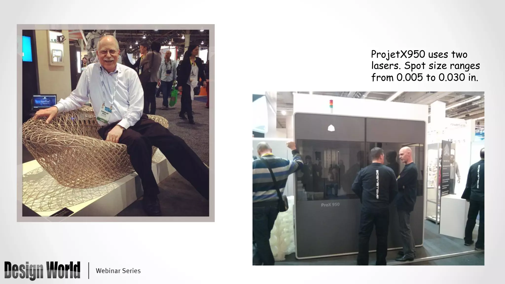 ProjetX950 uses two
lasers. Spot size ranges
from 0.005 to 0.030 in.
 