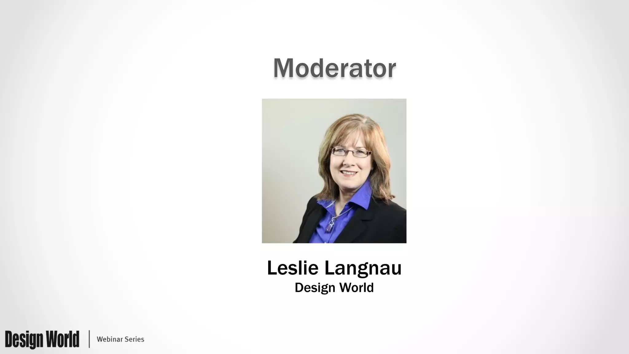 Moderator
Leslie Langnau
Design World
 