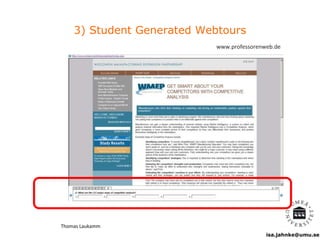 isa.jahnke@umu.se
3) Student Generated Webtours
www.professorenweb.de
Thomas Laukamm
 