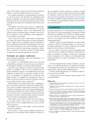 8
soluto de 0,5 mg/dl) respecto a las cifras basales durante los
primeros 3 días tras la administración de un contraste.
En el ámbito hospitalario, la nefrotoxicidad por contrastes
es una de las causas más frecuentes de insuficiencia renal
aguda; sin embargo, en la población general, la incidencia es
pequeña (0,6-2,3%), pero puede incrementarse hasta el 50%
en pacientes de riesgo (con insuficiencia renal crónica y dia-
betes)18
.
La profilaxis más efectiva para evitar las complicaciones
es mantener un correcto estado de hidratación y la preven-
ción con N-acetilcisteína. Antes de la administración del
contraste,deben suspenderse algunos fármacos como los AI-
NE, los diuréticos y otros nefrotóxicos como aminoglucósi-
dos, tacrolimus y ciclosporina.
Existe controversia sobre si debe retirarse la metformina
por el riesgo de acidosis láctica grave en estados de hipoper-
fusión. Algunas guías recomiendan retirar la metformina el
día de realización de la prueba y reintroducirla 2-3 días des-
pués, pero recientemente, una revisión sistemática concluyó
que no existe evidencia suficiente para suspender la metfor-
mina en pacientes con función renal previa normal cuando
se administra una cantidad moderada de contraste19
.
Nefropatía por plantas medicinales
Diversas plantas medicinales pueden ser nefrotóxicas y su
uso no está exento de riesgos.
Las plantas con nefrotoxicidad directa más reconocida
corresponden a especies de Aristolochia spp., cuyo mecanis-
mo principal de toxicidad es la nefritis intersticial aguda.
Uno de los casos más graves ocurrió en los años noventa,
cuando se notificaron varios casos de toxicidad renal por
plantas medicinales, algunos con complicaciones graves que
culminaron en fallo renal con trasplante o diálisis. En estos
casos, los problemas se originaron por la confusión entre
plantas debido a su similitud en la denominación china: se
utilizó Aristolochia fangchi en lugar de Stephania tetranda
(cuyo nombre común en chino es fangchi)20
.
Existen plantas que pueden producir hipo o hiperpotase-
mia, con el riesgo consecuente. El extracto de regaliz (Glycy-
rrhiza glabra), utilizado durante largos períodos de tiempo,
aumenta la retención de sodio y provoca una hipopotasiemia
secundaria por inhibición de ciertos enzimas en el ámbito re-
nal. Las plantas ricas en antraquinonas (todos los derivados
senósidos con efectos laxantes) pueden producir desequili-
brios electrolíticos, principalmente, hipopotasemia.
Otras plantas como el diente de león (Taraxacum officina-
le), la ortiga común (Urtica dioica), la cola de caballo
(Equisetum arvense) y la alfalfa (Medicago sativa) son ricas
fuentes de potasio.
El ruibarbo es rico en ácido oxálico y puede incrementar
el riesgo de nefrolitiasis.
Por otra parte, se utiliza una gran multitud de plantas me-
dicinales por sus conocidos efectos diuréticos naturales co-
mo, por ejemplo, el enebro (Juniperus communis), el perejil
(Petroselinum crispum), el diente de león, la cola de caballo,
los espárragos (Asparagus officinalis), la vara de oro (Soli-
dago virgaurea),la gayuba (Arctostaphylos uva ursi), la orti-
ga común y la alfalfa y pueden suponer un riesgo en pacien-
tes vulnerables a los desequilibrios hídricos o de electrolitos
que pueden producir21
.
La mejor prevención de la nefrotoxicidad por fármacos en
AP consiste en evitar, principalmente, la utilización de AINE
(incluidos los inhibidores de la COX-2) en aquellos pacien-
tes con la función renal disminuida y hacer un seguimiento
estricto en los pacientes que toman inhibidores del sistema
renina-angiotensina16
.
Además, se debe tener en consideración que existe mucho
consumo de AINE sin indicación médica y un elevado uso
de plantas medicinales (con efectos diuréticos) que también
pueden favorecer el riesgo de nefrotoxicidad.
En este sentido, el consenso sobre la enfermedad renal
crónica entre las sociedades de nefrología y la Sociedad Es-
pañola de Medicina de Familia y Comunitaria7 recomienda
evitar la iatrogenia en los enfermos con enfermedad renal,
haciendo hincapié en 3 aspectos principales en los que se
puede influir:
1) Evitar la hiperpotasemia asociada a fármacos; especial-
mente, se recomienda precaución en la utilización de diuréti-
cos ahorradores de potasio con otros fármacos que retengan
potasio (IECA, ARA II, AINE, betabloqueantes).
2) Evitar pruebas diagnósticas con contrastes yodados y
el uso innecesario de AINE.
3) Ajustar las dosis de los fármacos según el grado de fil-
tración glomerular.
Bibliografía
1. Perazella MA. Renal vulnerability to drug toxicity. Clin J Am Soc
Nephrol. 2009;4:1275-83.
2. Naughton CA. Drug-induced nephrotoxicity. Am Fam Physician.
2008;78:743-50.
3. Morales J. Drogas nefrotóxicas. RevMedClin Condes. 2010;21:623-8.
4. Otero A, De FranciscoA, Gayoso P, García F; EPIRCE Study Group.
Prevalence of chronic renal disease in Spain: results of the EPIRCE
study. Nefrologia. 2010;30:78-86.
5. Redaction Prescrire. Insuffisances rénales d’origine médicamenteuse.
La Revue Prescrire. 2009;29:506-10.
6. Górriz Teruel JL, Beltrán Catalán S. Valoración de afección renal, dis-
función renal aguda e hiperpotasemia porfármacos usados en cardiolo-
gía y nefrotoxicidadpor contrastes. RevEsp Cardiol.2011;64:1182-92.
7. Alcázar R, Egocheaga MI, Orte L, Lobos JM, González Parra E, Álva-
rez Guisasola F, et al. Documento de consenso SEN-SEMFYC sobre la
enfermedad renal crónica. Nefrologia. 2008;28:273-82.
8. Laredo LM, García-Arenillas. Utilizaciónde fármacos en la insuficien-
cia renal. Nefrotoxicidad por fármacos. En: Velázquez. Farmacología
Básica y Clínica. 17.ª ed. Ed. Panamericana. p. 1169-70.
9. Gómez Campderá FJ, Rodríguez Benítez P. Nefrotoxicidad por fárma-
cos. Jano. 2002.
Conclusión
 