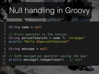 Null handling in Groovy
 