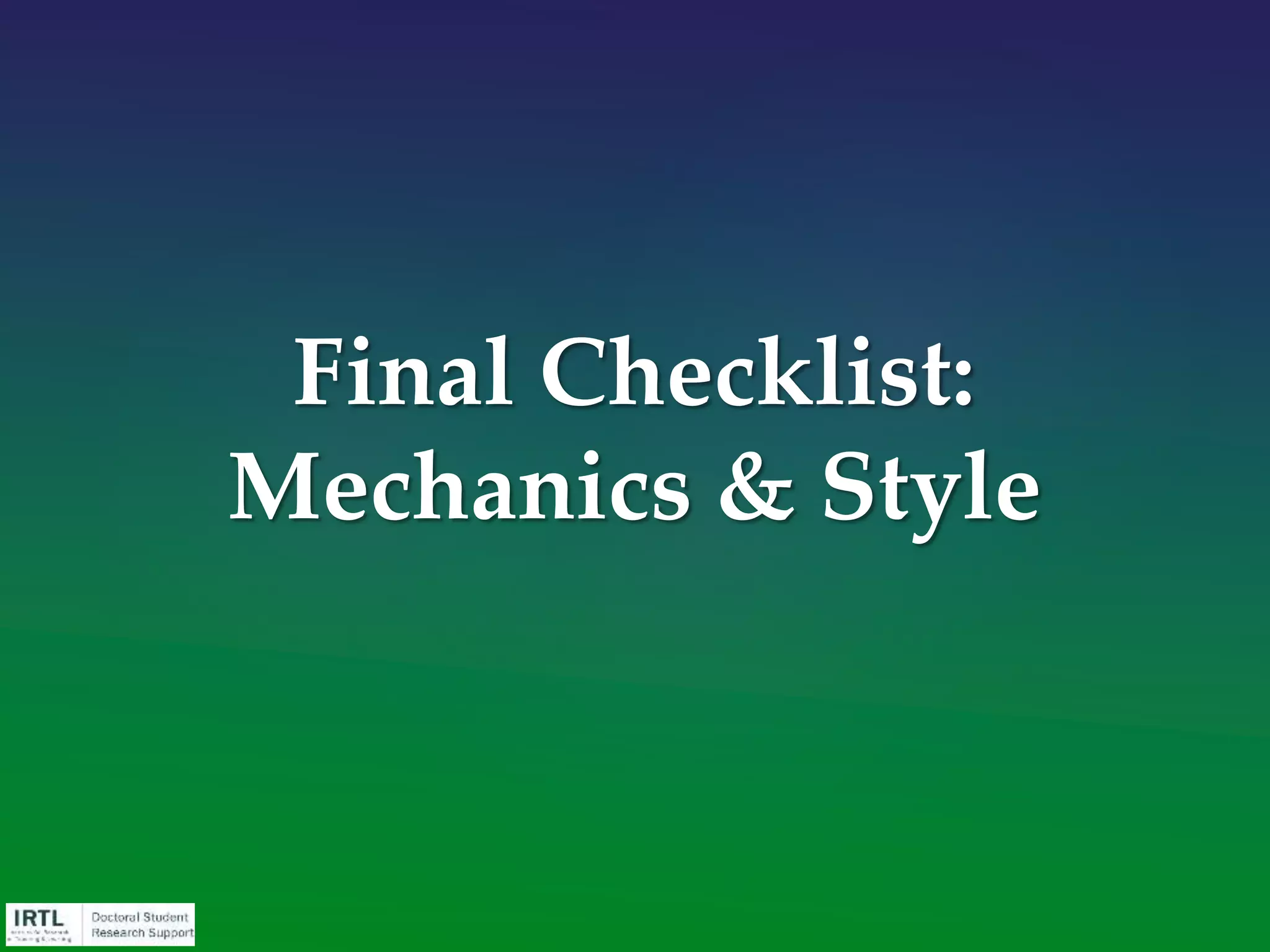 The Belcher Diagnostic Test
Edit each sentence for words that:
• need to be cut
• need to be added
• need to be changed
Apply “quick fixes” to weak
phrases.
Fine Tune Each Sentence
http://education.msu.edu/irtl/grad/pdf/BelcherTest.pdf
 
