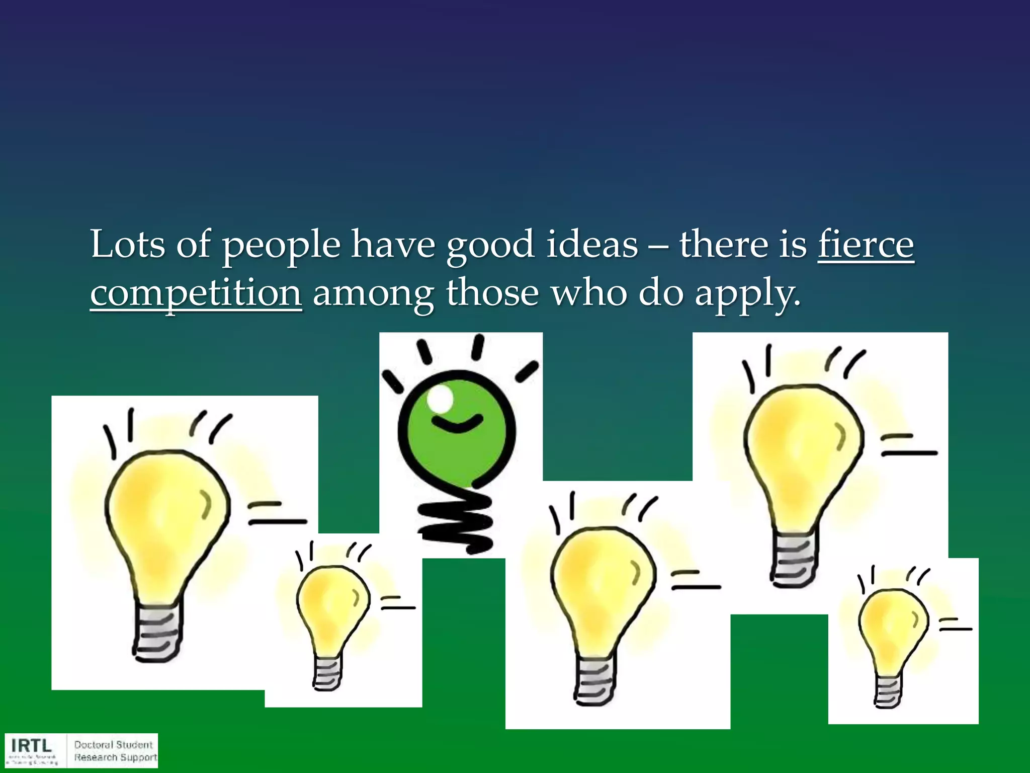 Good ideas are
not enough –
grant writing is
the fine art of
assembling a
persuasive
narrative that
convinces reviewers
to fund your idea,
and not other
people’s ideas!
Attention to Detail Matters
 