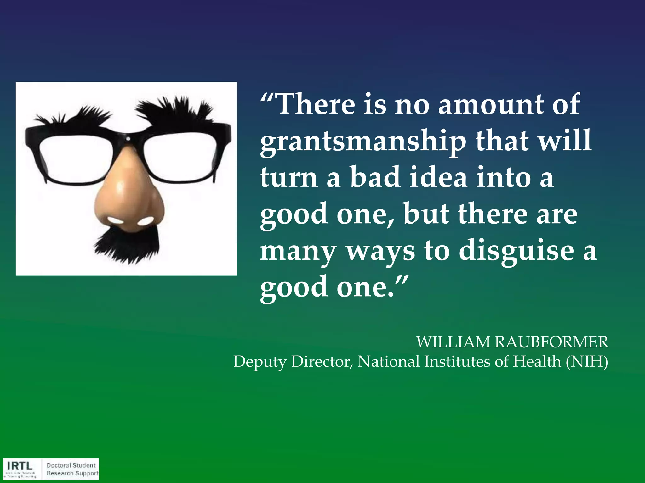 SKIM
READ
TOSS
Never, ever forget: The review process is
really a process of elimination
NEVER READ
– bad ideas
– don’t fit agency mission
REVIEWED WITH CAUTION
– extensively pursued ideas
– high risk projects
REVIEWED WITH INTEREST
– proposals that are clear,
compelling, creative, distinctive,
current
 