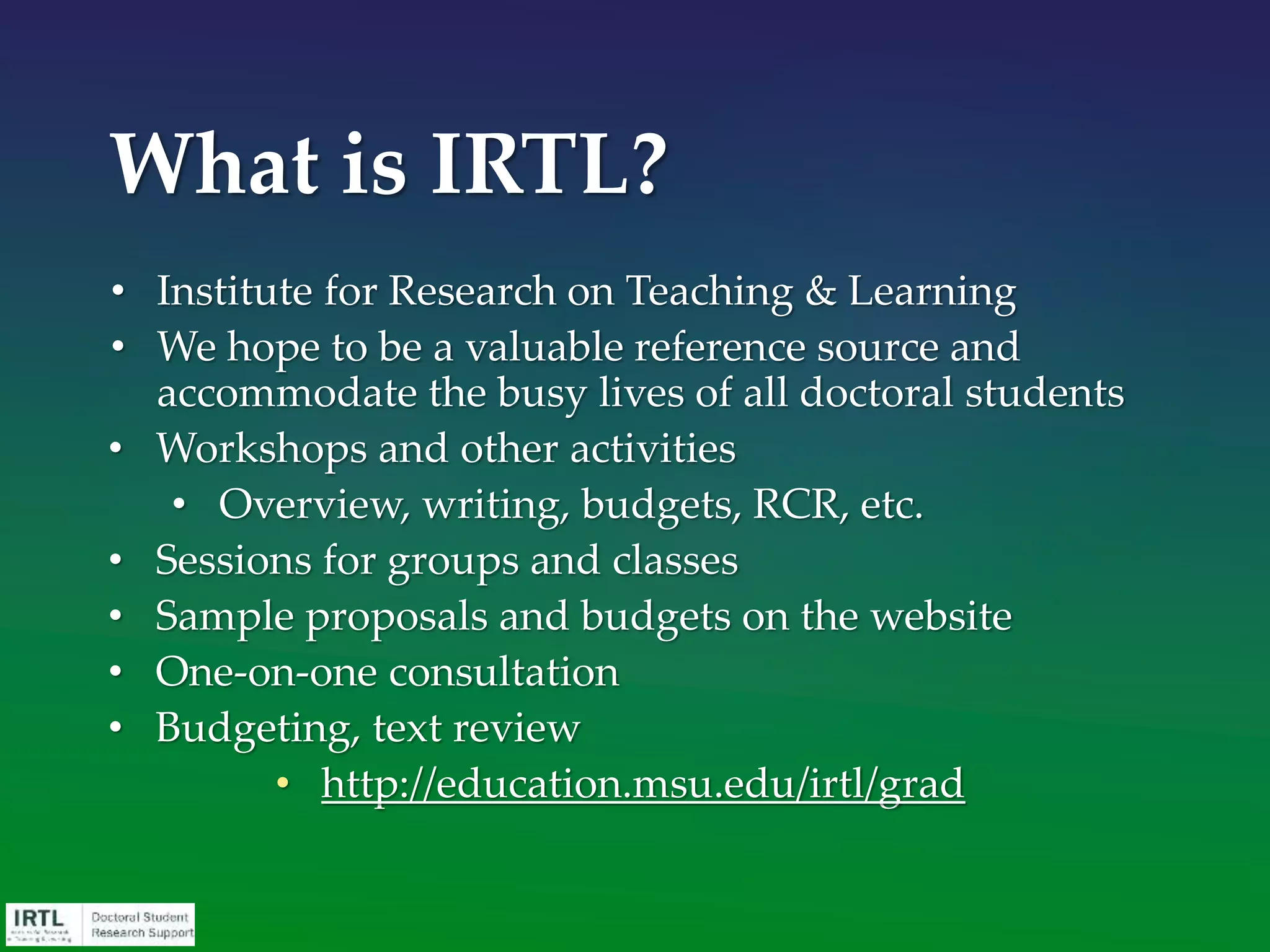 MSU Libraries
http://education.msu.edu/irtl/grad
 