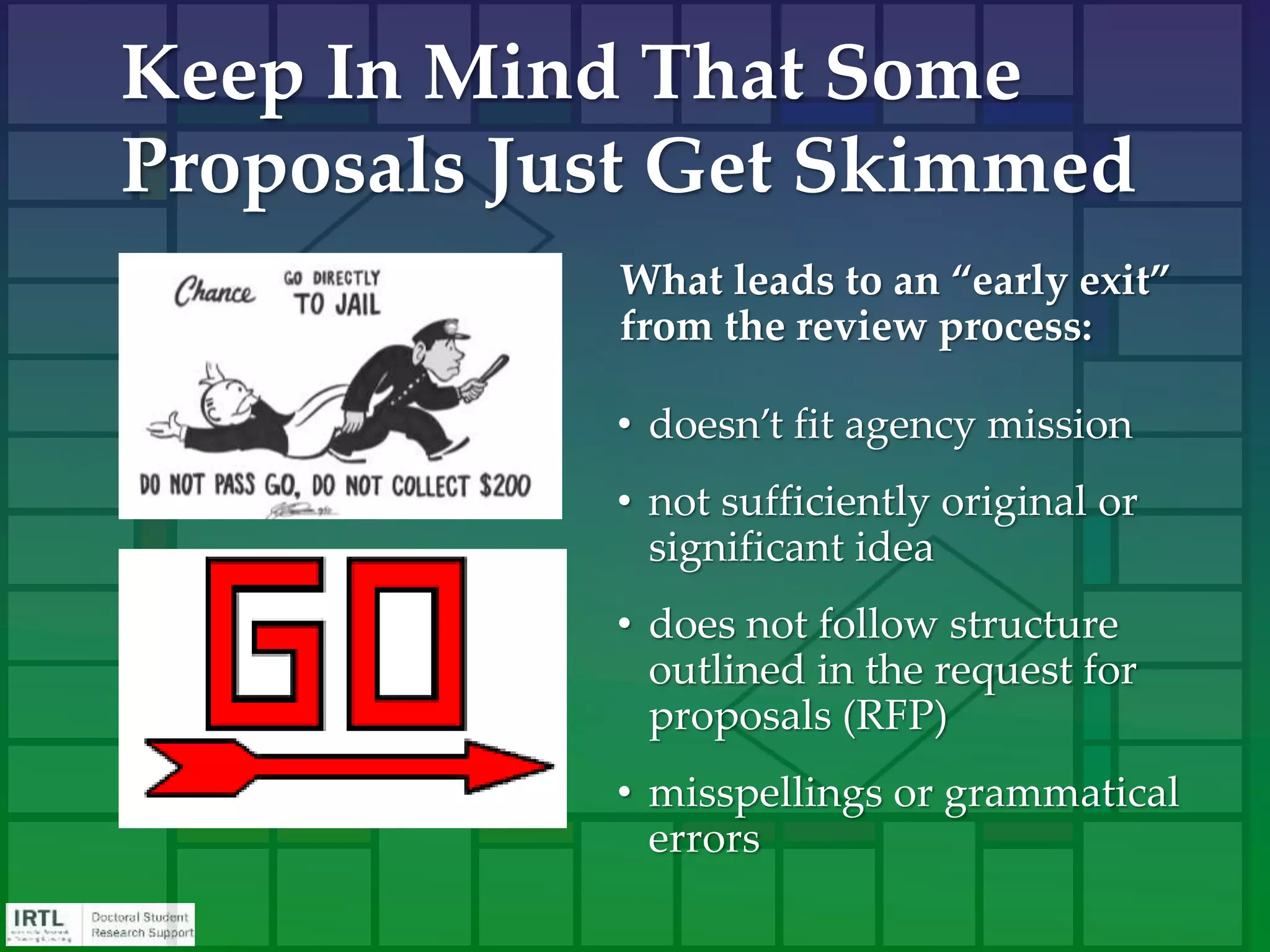 “A good idea, well expressed, with a
clear indication of methods for
pursuing the idea, evaluating the
findings, making them known to all who
need to know, and indicating the broader
impacts of the activity.”
The National Science Foundation (NSF)
What’s The Definition of a
“Good Proposal”?
 