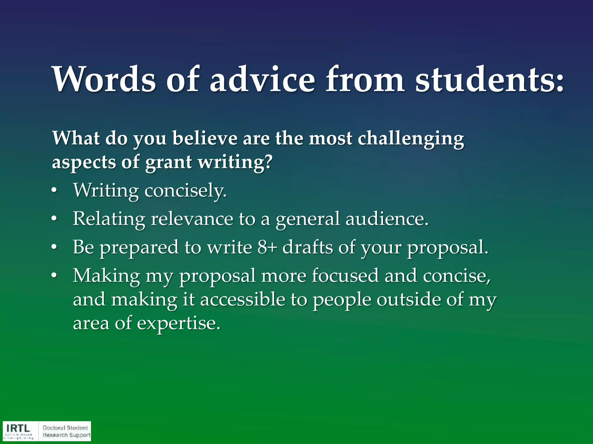 Let’s Practice on a Sample
Proposal
The Jack Kent Cooke Dissertation Fellowship
Award supported advanced doctoral students
who are completing dissertations that further
the understanding of the educational pathways
and experiences of high-achieving, low-income
students.
2014-2015 was the last year it was awarded.
 