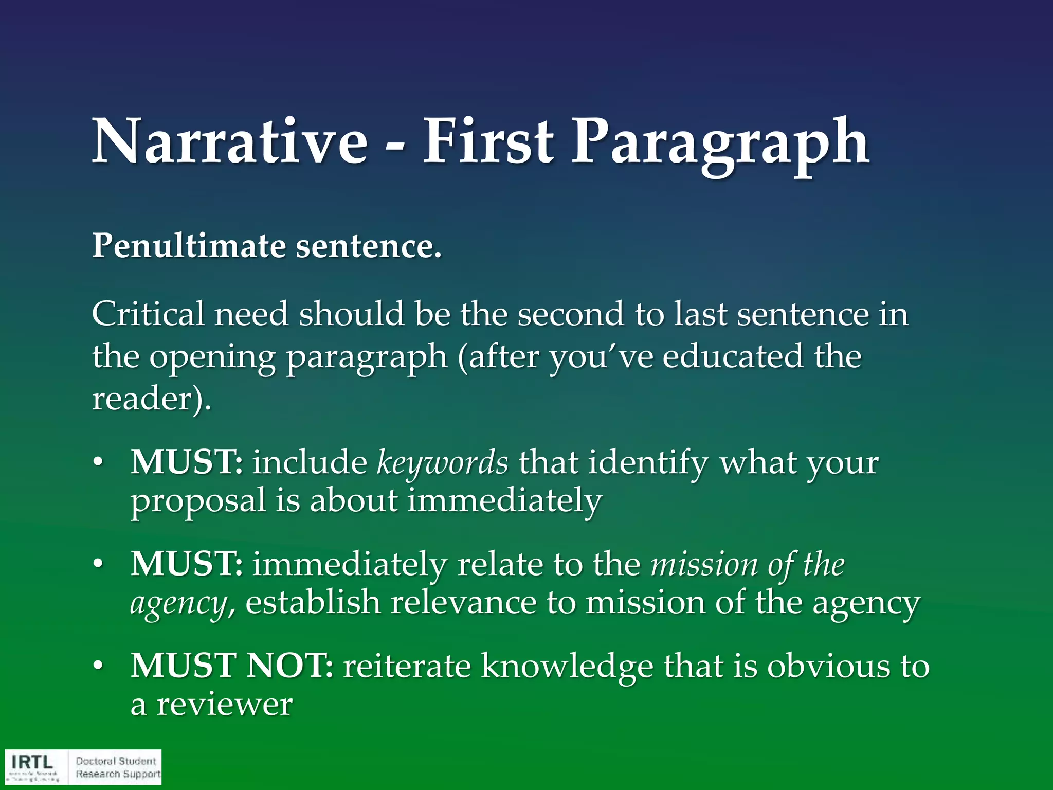 The primary purpose of the second
paragraph is to convince all reviewers that
you have the solution to the problem or
issue identified in the introductory
paragraph.
Narrative - Second
Paragraph
 