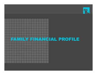 FAMILY FINANCIAL PROFILE
 