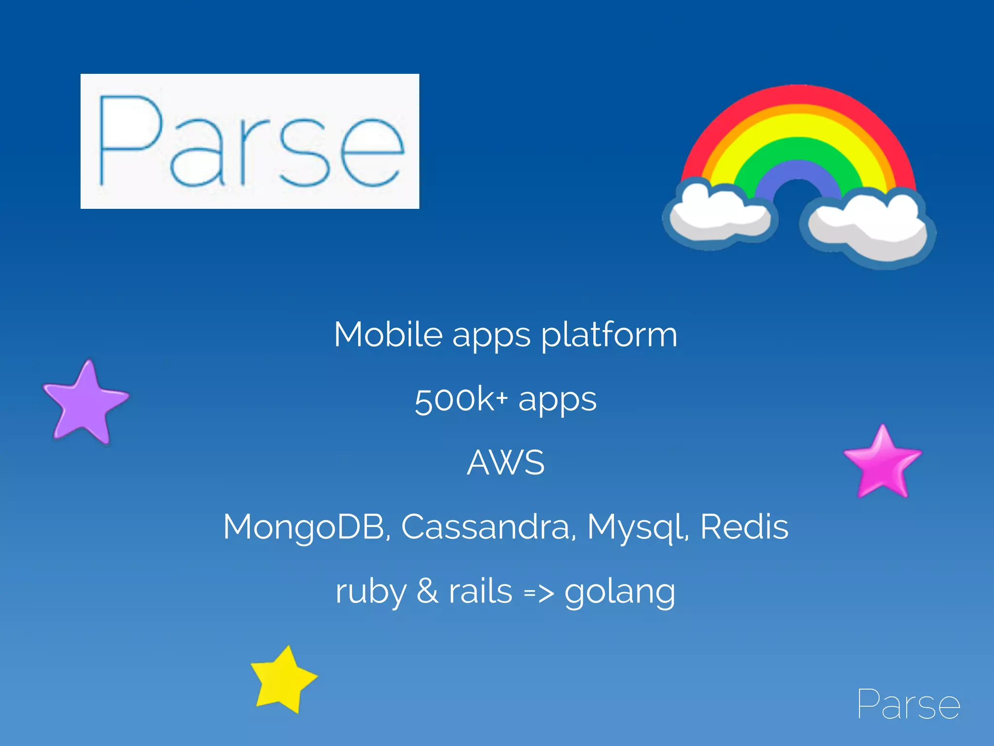 Mobile apps platform
500k+ apps
AWS
MongoDB, Cassandra, Mysql, Redis
ruby & rails => golang
 