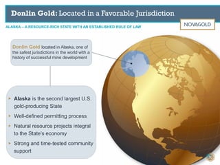 Donlin Gold located in Alaska, one of
the safest jurisdictions in the world with a
history of successful mine development
▶ Alaska is the second largest U.S.
gold-producing State
▶ Well-defined permitting process
▶ Natural resource projects integral
to the State’s economy
▶ Strong and time-tested community
support
ALASKA – A RESOURCE-RICH STATE WITH AN ESTABLISHED RULE OF LAW
Donlin Gold: Located in a Favorable Jurisdiction
3030
 