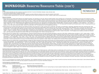 Notes:
a. These resource estimates have been prepared in accordance with NI43-101 and the CIM Definition Standard, unless otherwise noted.
b. See numbered footnotes below on resource information.
c. Rounding as required by reporting guidelines may result in apparent summation differences between tonnes, grade and contained metal content
d. Tonnage and grade measurements are in metric units. Contained gold and silver ounces are reported as troy ounces, contained copper pounds as imperial pounds
Resource Footnotes:
1) Mineral Reserves are contained within Measured and Indicated pit designs, and supported by a mine plan, featuring variable throughput rates, stockpiling and cut-off optimization. The pit designs and mine plan were optimized on diluted
grades using the following economic and technical parameters: Metal price for gold of US$975/oz; reference mining cost of US$1.67/t incremented US$0.0031/t/m with depth from the 220 m elevation (equates to an average mining cost of
US$2.14/t), variable processing cost based on the formula 2.1874 x (S%) + 10.65 for each US$/t processed; general and administrative cost of US$2.27/t processed; stockpile rehandle costs of US$0.19/t processed assuming that 45% of
mill feed is rehandled; variable recoveries by rock type, ranging from 86.66% in shale to 94.17% in intrusive rocks in the Akivik domain; refining and freight charges of US$1.78/oz gold; royalty considerations of 4.5%; and variable pit slope
angles, ranging from 23º to 43º. Mineral Reserves are reported using an optimized net sales return value based on the following equation: Net Sales Return = Au grade * Recovery * (US$975/oz – (1.78 + (US$975/oz – 1.78) * 0.045)) -
(10.65 + 2.1874 * (S%) + 2.27 + 0.19) and reported in US$/tonne. Assuming an average recovery of 89.54% and an average S% grade of 1.07%, the marginal gold cutoff grade would be approximately 0.57 g/t, or the gold grade that would
equate to a 0.001 NSR cutoff at these same values. The life of mine strip ratio is 5.48. The assumed life-of-mine throughput rate is 53.5 kt/d.
2) Mineral Reserves are contained within Measured and Indicated pit designs using metal prices for copper, gold and silver of US$2.50/lb, US$1,050/oz, and US$16.85/oz, respectively. Appropriate mining costs, processing costs, metal
recoveries and inter ramp pit slope angles varying from 42º to 55º were used to generate the pit phase designs. Mineral Reserves have been calculated using a 'cashflow grade' ($NSR/SAG mill hr) cut-off which was varied from year to year
to optimize NPV. The net smelter return (NSR) was calculated as follows: NSR = Recoverable Revenue – TCRC (on a per tonne basis), where: NSR = Net Smelter Return; TCRC = Transportation and Refining Costs; Recoverable
Revenue = Revenue in Canadian dollars for recoverable copper, recoverable gold, and recoverable silver using metal prices of US$2.50/lb, US$1,050/oz, and US$16.85/oz for copper, gold, and silver, respectively, at an exchange rate of
CDN$1.1 to US$1.0; Cu Recovery = Recovery for copper based on mineral zone and total copper grade; for Mineral Reserves this NSR calculation includes mining dilution. SAG throughputs were modeled by correlation with alteration
types. Cash flow grades were calculated as the product of NSR value in $/t and throughput in t/hr. The life of mine strip ratio is 2.16.
3) Mineral Resources are contained within a conceptual Measured, Indicated and Inferred optimized pit shell using the following assumptions: gold price of US$1,200/oz; variable process cost based on 2.1874 * (sulphur grade) + 10.6485;
administration cost of US$2.29/t; refining, freight & marketing (selling costs) of US$1.85/oz recovered; stockpile rehandle costs of US$0.20/t processed assuming that 45% of mill feed is rehandled; variable royalty rate, based on royalty of
4.5% * (Au price – selling cost). Mineral Resources have been estimated using a constant Net Sales Return cut-off of US$0.001/t milled. The Net Sales Return was calculated using the formula: Net Sales Return = Au grade * Recovery *
(US$1200/oz – (1.85 + ((US$1200/oz – 1.85) * 0.045)) - (10.65 + 2.1874 * (S%) + 2.29 + 0.20)) and reported in US$/tonne. Mineral Resources are inclusive of Mineral Reserves. Mineral Resources that are not Mineral Reserves do not have
demonstrated economic viability. Inferred Resources are in addition to Measured and Indicated Resources. Inferred Resources have a great amount of uncertainty as to their existence and whether they can be mined legally or
economically. It cannot be assumed that all or any part of the Inferred Resources will ever be upgraded to a higher category. See "Cautionary Note Concerning Reserve & Resource Estimates".
4) Mineral resources are contained within a conceptual Measured, Indicated and Inferred optimized pit shell using the same economic and technical parameters as used for Mineral Reserves. Tonnages are assigned based on proportion of
the block below topography. The overburden/bedrock boundary has been assigned on a whole block basis. Mineral resources have been estimated using a constant NSR cut-off of C$10.08/t milled. The Net Smelter Return (NSR) was
calculated as follows: NSR = Recoverable Revenue – TCRC (on a per tonne basis), where: NSR = Diluted Net Smelter Return; TCRC = Transportation and Refining Costs; Recoverable Revenue = Revenue in Canadian dollars for
recoverable copper, recoverable gold, and recoverable silver using silver using the economic and technical parameters mentioned above. The mineral resource includes material within the conceptual M,I&I pit that is not scheduled for
processing in the mine plan but is above cutoff. Mineral Resources are inclusive of Mineral Reserves. Mineral Resources that are not Mineral Reserves do not have demonstrated economic viability. Inferred Resources are in addition to
Measured and Indicated Resources. Inferred Resources have a great amount of uncertainty as to their existence and whether they can be mined legally or economically. It cannot be assumed that all or any part of the Inferred Resources
will ever be upgraded to a higher category. See "Cautionary Note Concerning Reserve & Resource Estimates".
Cautionary Note Concerning Reserve & Resource Estimates
This summary table uses the term “resources”, “measured resources”, “indicated resources” and “inferred resources”. United States investors are advised that, while such terms are recognized and required by Canadian securities laws, the
United States Securities and Exchange Commission (the “SEC”) does not recognize them. Under United States standards, mineralization may not be classified as a “reserve” unless the determination has been made that the mineralization
could be economically and legally produced or extracted at the time the reserve determination is made. Mineral resources that are not mineral reserves do not have demonstrated economic viability. United States investors are cautioned not to
assume that all or any part of measured or indicated resources will ever be converted into reserves. Further, inferred resources have a great amount of uncertainty as to their existence and as to whether they can be mined legally or
economically. It cannot be assumed that all or any part of the inferred resources will ever be upgraded to a higher category. Therefore, United States investors are also cautioned not to assume that all or any part of the inferred resources
exist, or that they can be mined legally or economically. Disclosure of “contained ounces” is permitted disclosure under Canadian regulations, however, the SEC normally only permits issuers to report “resources” as in place tonnage and
grade without reference to unit measures. Accordingly, information concerning descriptions of mineralization and resources contained in this release may not be comparable to information made public by United States companies subject to
the reporting and disclosure requirements of the SEC.
NI 43-101 is a rule developed by the Canadian Securities Administrators, which established standards for all public disclosure an issuer makes of scientific and technical information concerning mineral projects. Unless otherwise indicated, all
resource estimates contained in this circular have been prepared in accordance with NI 43-101 and the CIM Definition Standards.
Technical Reports and Qualified Persons
The documents referenced below provide supporting technical information for each of NOVAGOLD's projects.
Project Qualified Person(s) Most Recent Disclosure & Filing Date
Donlin Gold Gordon Seibel R.M. SME, AMEC “Donlin Creek Gold Project Alaska, USA, NI 43-101 Technical Report on Second Updated Feasibility Study” effective November 18, 2011, amended January 20, 2012.
Kirk Hanson P.E., AMEC
Galore Creek Jay Melnyk, P.Eng., AMEC “Galore Creek Copper-Gold Project NI 43-101 Technical Report on Pre-Feasibility Study, British Columbia – Canada” effective July 27, 2011.
Greg Kulla, P.Geo., AMEC
Heather White, B.Sc., P.Eng., who is a consultant to NOVAGOLD and a “qualified person” under NI 43-101, has approved the scientific and technical information included in this Reserve and Resource Table.
NOVAGOLD: Reserve/Resource Table (con’t)
59
 