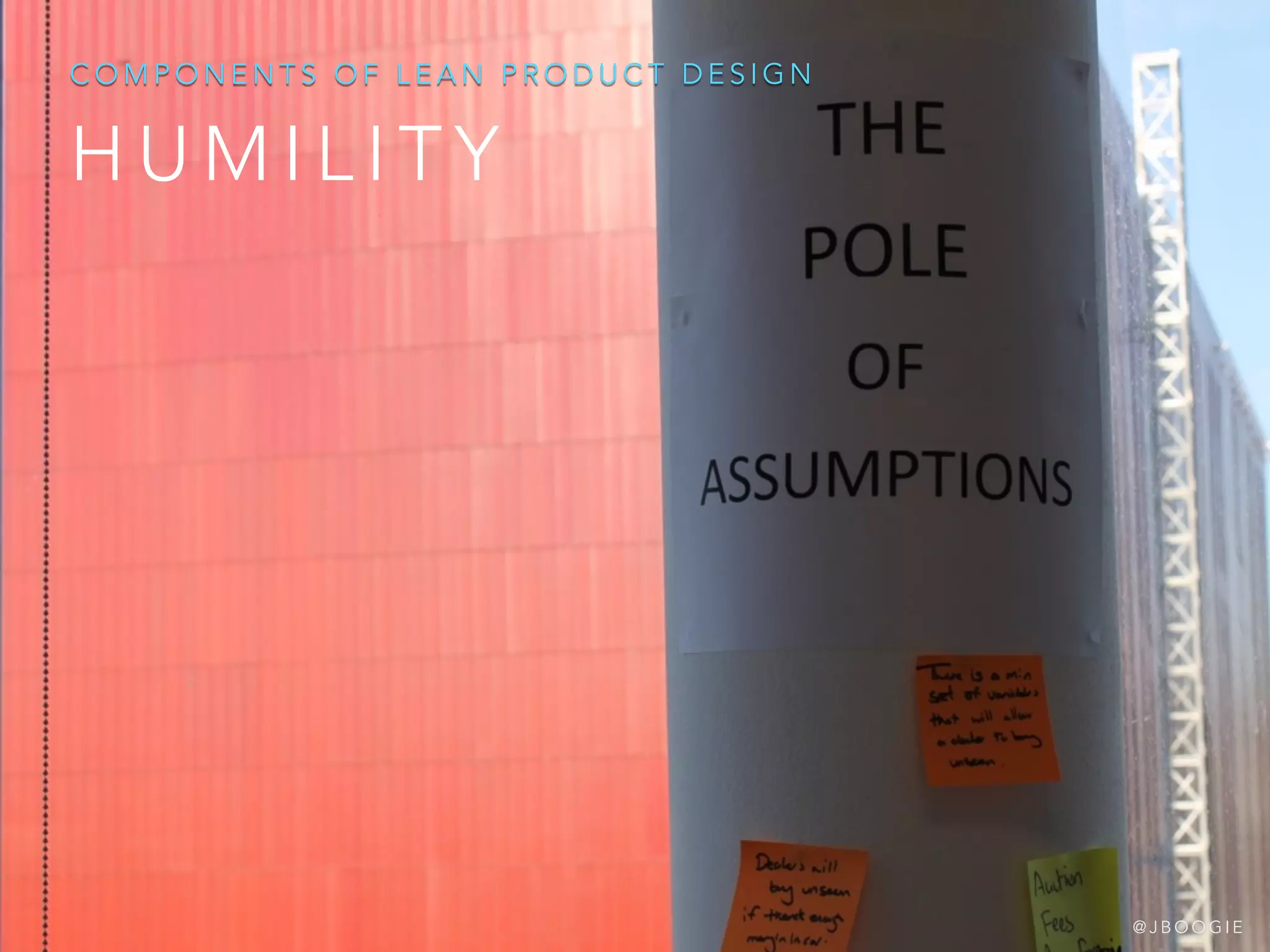 H U M I L I T Y
C O M P O N E N T S O F L E A N P R O D U C T D E S I G N
@ J B O O G I E
 