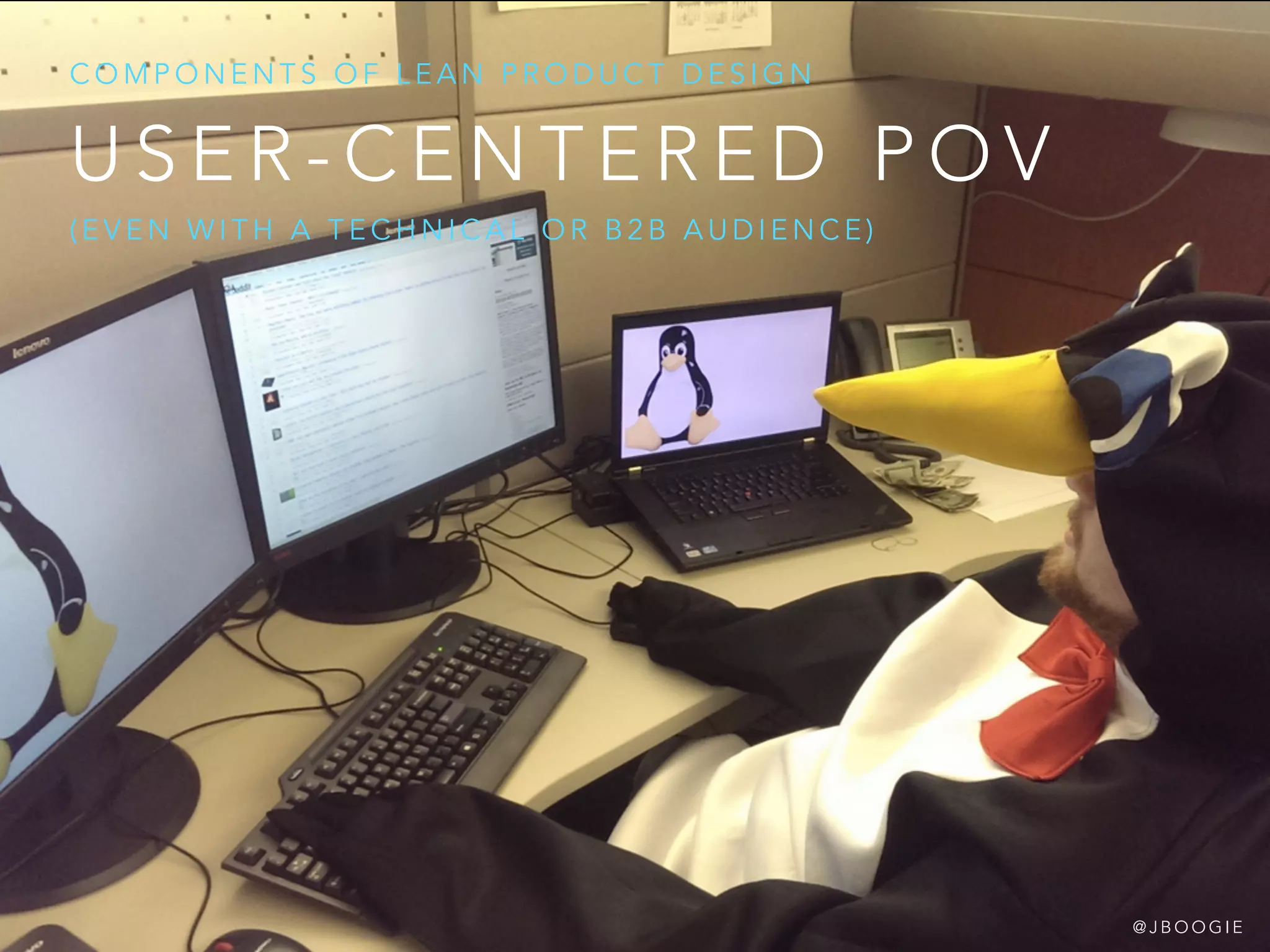 U S E R - C E N T E R E D P O V
C O M P O N E N T S O F L E A N P R O D U C T D E S I G N
@ J B O O G I E
( E V E N W I T H A T E C H N I C A L O R B 2 B A U D I E N C E )
 