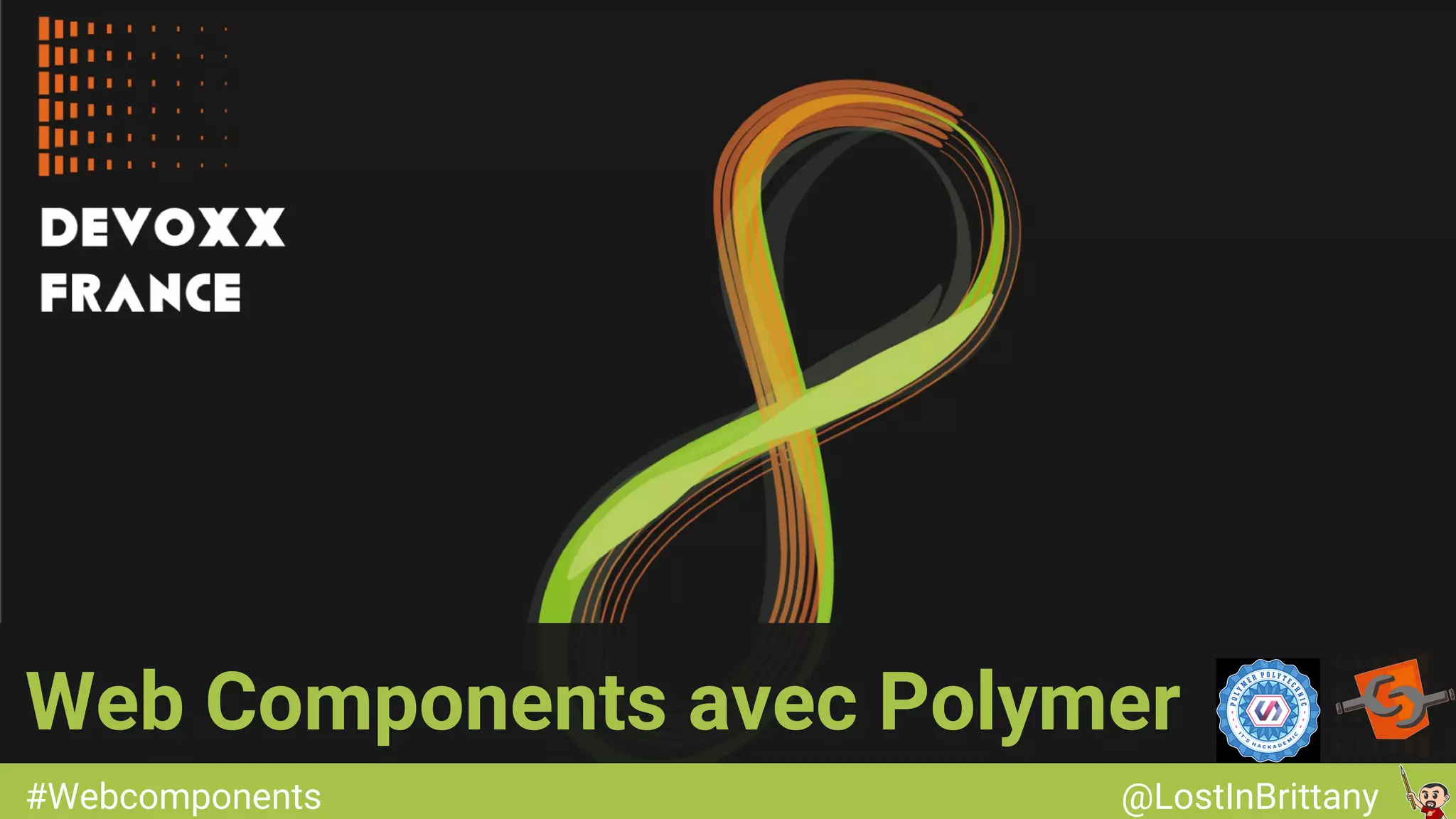 #Webcomponents @LostInBrittany#Webcomponents @LostInBrittany Web Components avec Polymer 