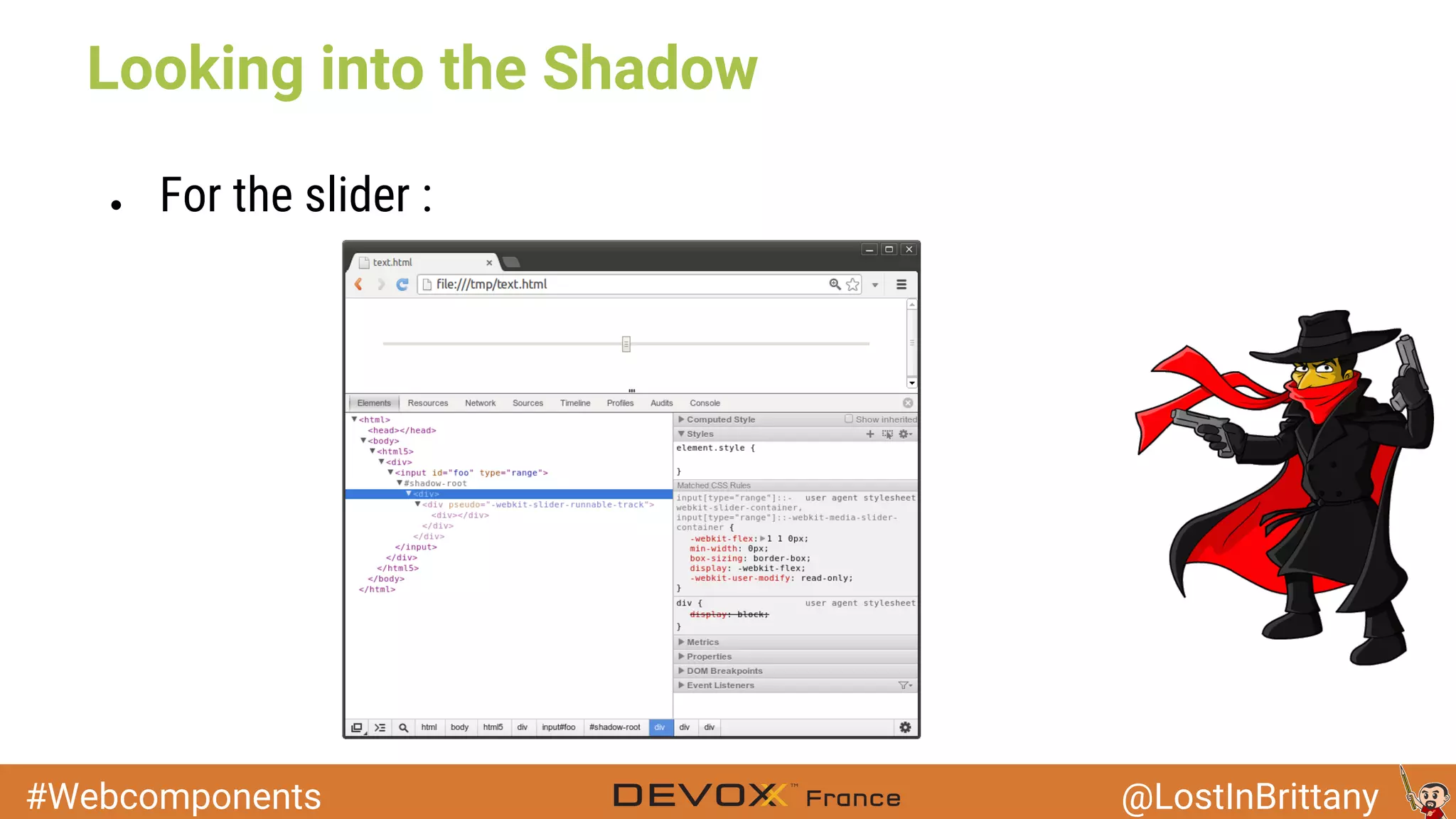 #Webcomponents @LostInBrittany Looking into the Shadow ● For the slider : 