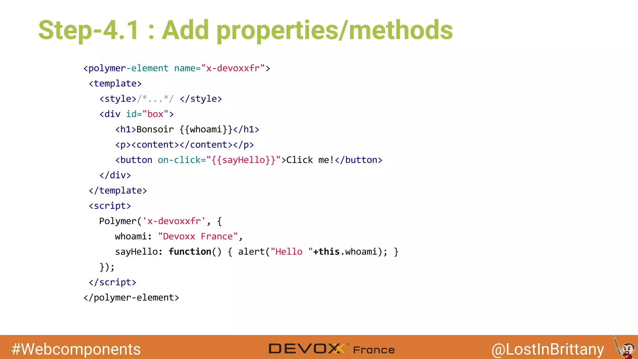 #Webcomponents @LostInBrittany Step-4.1 : Add properties/methods 