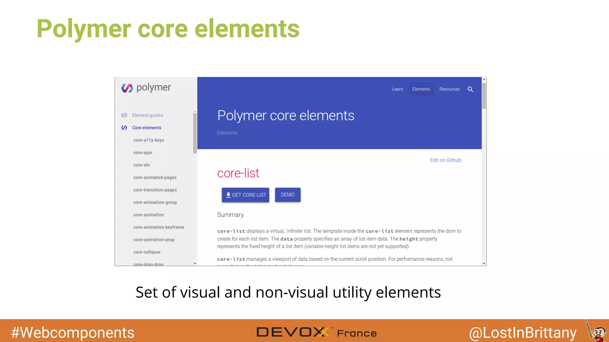 #Webcomponents @LostInBrittany Polymer core elements Set of visual and non-visual utility elements 