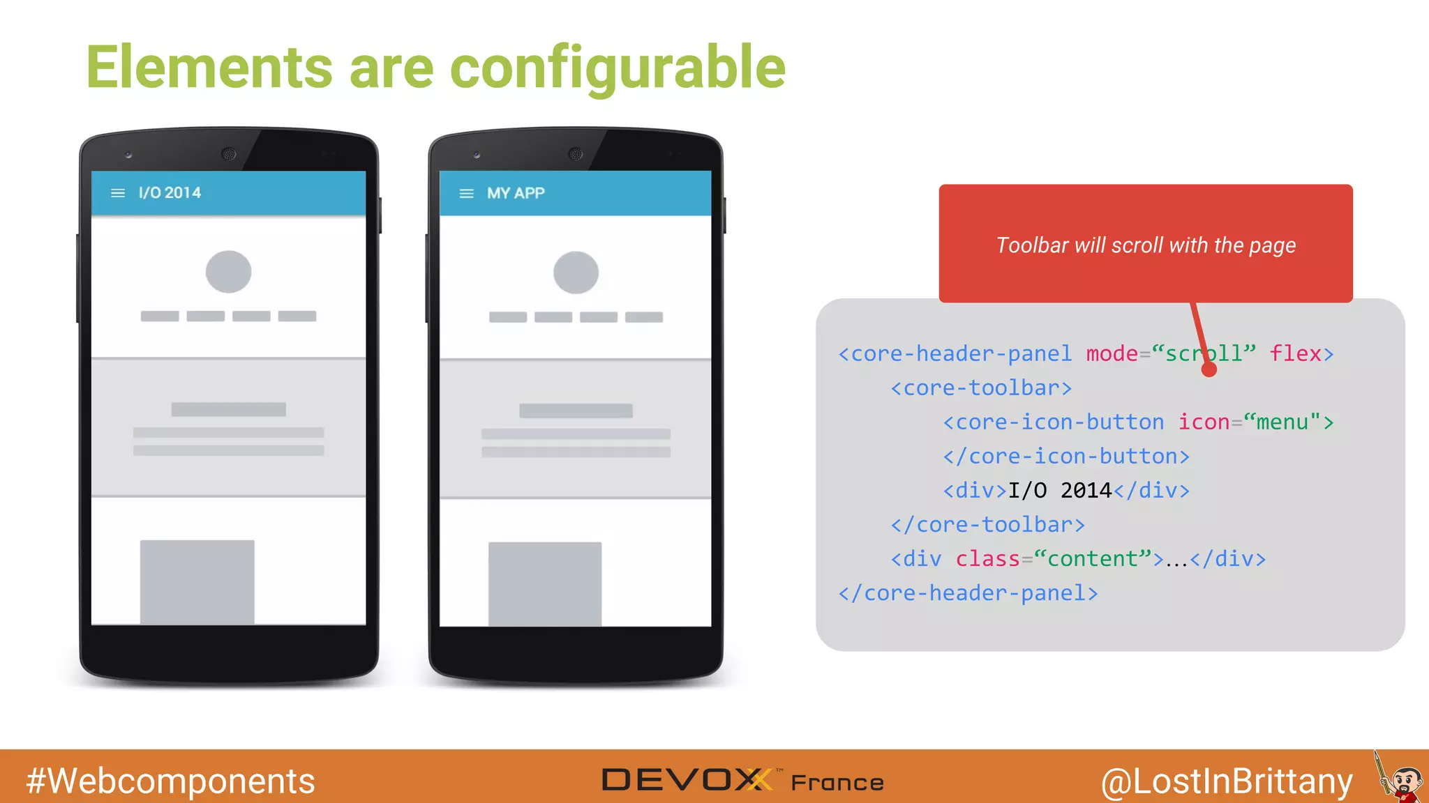#Webcomponents @LostInBrittany Elements are configurable … Toolbar will scroll with the page 