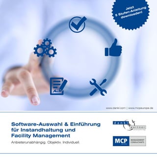 Software-Auswahl & Einführung
für Instandhaltung und
Facility Management
Anbieterunabhängig. Objektiv. Individuell.
www.dankl.com | www.mcpeurope.de
Jetzt
5 Stufen-Anleitung
downloaden!
 