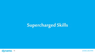 18 @rebeccalee101018 @rebeccalee1010
Supercharged Skills
 