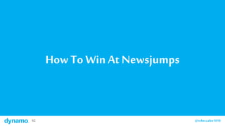 62 @rebeccalee101062 @rebeccalee1010
How To Win At Newsjumps
 