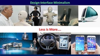 Design-Interface Minimalism
12
Less is More….
 