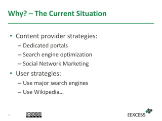 Why? – The Current Situation
• Content provider strategies:
– Dedicated portals
– Search engine optimization
– Social Netw...